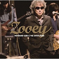 佐野元春＆ＴＨＥ　ＣＯＹＯＴＥ　ＢＡＮＤ「 ＺＯＯＥＹ」
