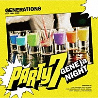 ＧＥＮＥＲＡＴＩＯＮＳ　ｆｒｏｍ　ＥＸＩＬＥ　ＴＲＩＢＥ 「ＰＡＲＴＹ７　～ＧＥＮＥｊａＮＩＧＨＴ～」