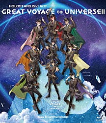 ＨＯＬＯＳＴＡＲＳ「ＨＯＬＯＳＴＡＲＳ　２ｎｄ　ＡＣＴ　「ＧＲＥＡＴ　ＶＯＹＡＧＥ　ｔｏ　ＵＮＩＶＥＲＳＥ！！」」