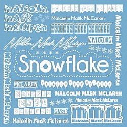 Ｍａｌｃｏｌｍ　Ｍａｓｋ　ＭｃＬａｒｅｎ「Ｓｎｏｗｆｌａｋｅ」
