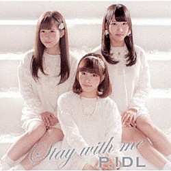 Ｐ．ＩＤＬ「Ｓｔａｙ　ｗｉｔｈ　ｍｅ」