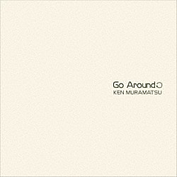 村松健「Ｇｏ　Ａｒｏｕｎｄ！」