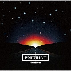 ＳｕｎＳｅｔ　Ｓｗｉｓｈ「ＥＮＣＯＵＮＴ」