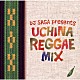 ＤＪ　ＳＡＳＡ「うちなーＲＥＧＧＡＥ　ＭＩＸ」