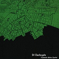 吉本章紘カルテット「 ６４　Ｃｈａｒｌｅｓｇａｔｅ」