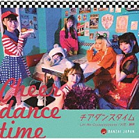ＢＡＮＺＡＩ　ＪＡＰＡＮ「 チアダンスタイム／Ｌｅｔ　Ｍｅ　Ｃｒｙｙｙｙｙｙｙｙｙｙｙ／火花、踊唄」