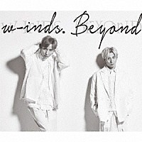 ｗ－ｉｎｄｓ．「 Ｂｅｙｏｎｄ」