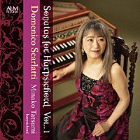 辰巳美納子「 ドメニコ・スカルラッティ：チェンバロのためのソナタ集　Ｖｏｌ．１」