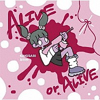 キングサリ「 ＡＬＩＶＥ　ｏｒ　ＡＬＩＶＥ　Ｂｉｔｔｅｒ　ｖｅｒ」