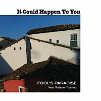 ＦＯＯＬ’Ｓ　ＰＡＲＡＤＩＳＥ「 Ｉｔ　Ｃｏｕｌｄ　Ｈａｐｐｅｎ　ｔｏ　Ｙｏｕ」