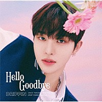 ＤＲＩＰＰＩＮ「 Ｈｅｌｌｏ　Ｇｏｏｄｂｙｅ」
