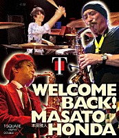Ｔ－ＳＱＵＡＲＥ「 ＷＥＬＣＯＭＥ　ＢＡＣＫ！本田雅人」