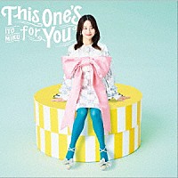 伊藤美来「 Ｔｈｉｓ　Ｏｎｅ’ｓ　ｆｏｒ　Ｙｏｕ」