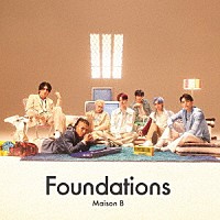 Ｍａｉｓｏｎ　Ｂ「 Ｆｏｕｎｄａｔｉｏｎｓ」