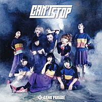 ＧＡＮＧ　ＰＡＲＡＤＥ「 ＣＡＮ’Ｔ　ＳＴＯＰ」
