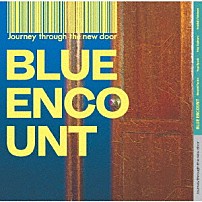 ＢＬＵＥ　ＥＮＣＯＵＮＴ 「Ｊｏｕｒｎｅｙ　ｔｈｒｏｕｇｈ　ｔｈｅ　ｎｅｗ　ｄｏｏｒ」
