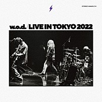 ｗ．ｏ．ｄ． 「Ｌｉｖｅ　ｉｎ　Ｔｏｋｙｏ　２０２２」