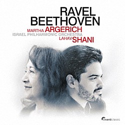 （クラシック） マルタ・アルゲリッチ ラハフ・シャニ イスラエル・フィルハーモニー管弦楽団「ベートーヴェン：ピアノ協奏曲第２番　ラヴェル：ピアノ協奏曲」