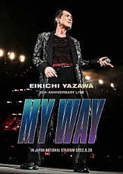 矢沢永吉「ＥＩＫＩＣＨＩ　ＹＡＺＡＷＡ　５０ｔｈ　ＡＮＮＩＶＥＲＳＡＲＹ　ＬＩＶＥ　“ＭＹ　ＷＡＹ”　ＩＮ　ＪＡＰＡＮ　ＮＡＴＩＯＮＡＬ　ＳＴＡＤＩＵＭ」