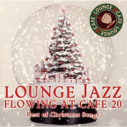 ＪＡＺＺ　ＰＡＲＡＤＩＳＥ「カフェで流れるラウンジＪＡＺＺ　ＢＥＳＴ　２０　ベスト・オブ・クリスマスソングス」