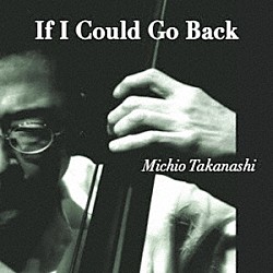 高梨道生 Ｋｉｙｏｓｈｉ　Ｍｏｒｉｔａ Ｊｕｎ　Ｓａｉｔｏ Ｔａｋａｙｕｋｉ　Ｋａｔｏ Ｙｕｊｉ　Ｉｍａｍｕｒａ Ｔｅｒｕｏ　Ｇｏｔｏ「Ｉｆ　Ｉ　Ｃｏｕｌｄ　Ｇｏ　Ｂａｃｋ」
