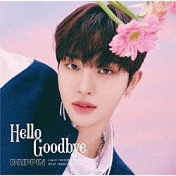 ＤＲＩＰＰＩＮ「Ｈｅｌｌｏ　Ｇｏｏｄｂｙｅ」