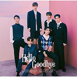 ＤＲＩＰＰＩＮ「Ｈｅｌｌｏ　Ｇｏｏｄｂｙｅ」