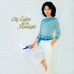 惣領智子「Ｃｉｔｙ　Ｌｉｇｈｔｓ　ｂｙ　ｔｈｅ　Ｍｏｏｎｌｉｇｈｔ」