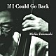 高梨道生 Ｋｉｙｏｓｈｉ　Ｍｏｒｉｔａ Ｊｕｎ　Ｓａｉｔｏ Ｔａｋａｙｕｋｉ　Ｋａｔｏ Ｙｕｊｉ　Ｉｍａｍｕｒａ Ｔｅｒｕｏ　Ｇｏｔｏ「Ｉｆ　Ｉ　Ｃｏｕｌｄ　Ｇｏ　Ｂａｃｋ」