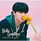 ＤＲＩＰＰＩＮ「Ｈｅｌｌｏ　Ｇｏｏｄｂｙｅ」