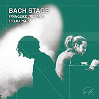 フランチェスコ・トリスターノ「 ＢＡＣＨ　ＳＴＡＧＥ」