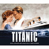 ジェームズ・ホーナー「 オリジナル・サウンドトラック　タイタニック（劇場公開２０周年記念盤）」