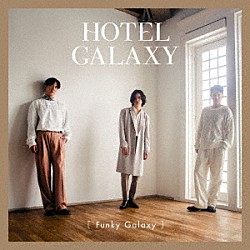 ＦＵＮＫＹ　ＧＡＬＡＸＹ「ＨＯＴＥＬ　ＧＡＬＡＸＹ」