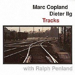 マーク・コープランド・トリオ マーク・コープランド ディーター・イルグ ラルフ・ペンランド「トラックス」