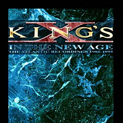 キングス・エックス「イン・ザ・ニューエイジ：アトランティック・レコーディングス　１９８８－１９９５」