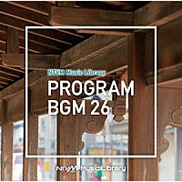 （ＢＧＭ）「 ＮＴＶＭ　Ｍｕｓｉｃ　Ｌｉｂｒａｒｙ　番組ＢＧＭ２６」