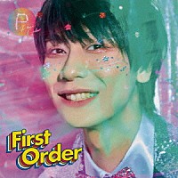 Ｐｌａｃｅ　Ｏｒｄｅｒ「 Ｆｉｒｓｔ　Ｏｒｄｅｒ」
