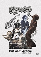 ［Ａｌｅｘａｎｄｒｏｓ］「 Ｂｕｔ　ｗａｉｔ．　Ａｒｅｎａ？　２０２２　Ｔｏｕｒ　－Ｆｉｎａｌ－」