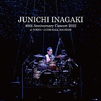 稲垣潤一「 ＪＵＮＩＣＨＩ　ＩＮＡＧＡＫＩ　４０ｔｈ　Ａｎｎｉｖｅｒｓａｒｙ　Ｃｏｎｃｅｒｔ　２０２２　ａｔ　ＴＯＫＹＯ・Ｊ：ＣＯＭ　ＨＡＬＬ　ＨＡＣＨＩＯＪＩ」
