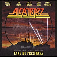 アルカトラス「 テイク・ノー・プリズナーズ」