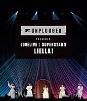 Ｌｉｅｌｌａ！「 ＭＴＶ　Ｕｎｐｌｕｇｇｅｄ　Ｐｒｅｓｅｎｔｓ：　ＬｏｖｅＬｉｖｅ！　Ｓｕｐｅｒｓｔａｒ！！　Ｌｉｅｌｌａ！」