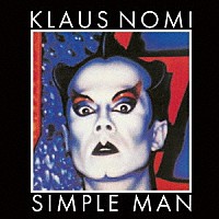 クラウス・ノミ「 シンプル・マン」