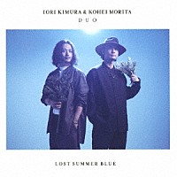 ＩＯＲＩ　ＫＩＭＵＲＡ　＆　ＫＯＨＥＩ　ＭＯＲＩＴＡ　ＤＵＯ「 ＬＯＳＴ　ＳＵＭＭＥＲ　ＢＬＵＥ」
