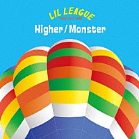 ＬＩＬ　ＬＥＡＧＵＥ　ｆｒｏｍ　ＥＸＩＬＥ　ＴＲＩＢＥ「 Ｈｉｇｈｅｒ／Ｍｏｎｓｔｅｒ」