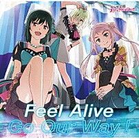 虹ヶ咲学園スクールアイドル同好会 「Ｆｅｅｌ　Ａｌｉｖｅ／Ｇｏ　Ｏｕｒ　Ｗａｙ！」