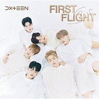 ＤＸＴＥＥＮ 「Ｆｉｒｓｔ　Ｆｌｉｇｈｔ」
