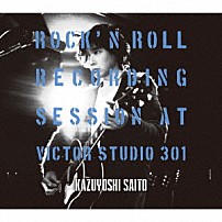 斉藤和義 「ＲＯＣＫ’Ｎ　ＲＯＬＬ　Ｒｅｃｏｒｄｉｎｇ　Ｓｅｓｓｉｏｎ　ａｔ　Ｖｉｃｔｏｒ　Ｓｔｕｄｉｏ　３０１」