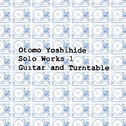 Ｏｔｏｍｏ　Ｙｏｓｈｉｈｉｄｅ「Ｏｔｏｍｏ　Ｙｏｓｈｉｈｉｄｅ　Ｓｏｌｏ　Ｗｏｒｋｓ　１　Ｇｕｉｔａｒ　ａｎｄ　Ｔｕｒｎｔａｂｌｅ」