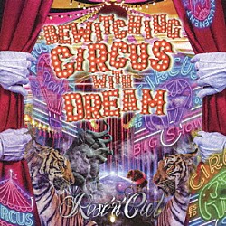 Ｒｏｓｅ’ｎ’Ｃｉｅｌ「Ｂｅｗｉｔｃｈｉｎｇ　Ｃｉｒｃｕｓ　Ｗｉｔｈ　Ｄｒｅａｍ」