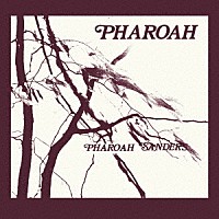 Ｐｈａｒｏａｈ　Ｓａｎｄｅｒｓ「 Ｐｈａｒｏａｈ（１９７７）」